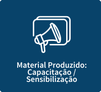 Material Produzido: Capacitação / Sensibilização